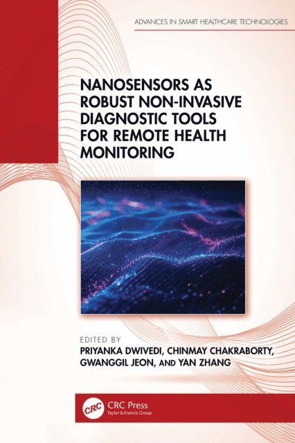 Yan Zhang, Gwanggil Jeon, Chinmay Chakraborty, Priyanka Dwivedi - Nanosensors as Robust Non-Invasive Diagnostic Tools for Remote Health Monitoring, E-bok