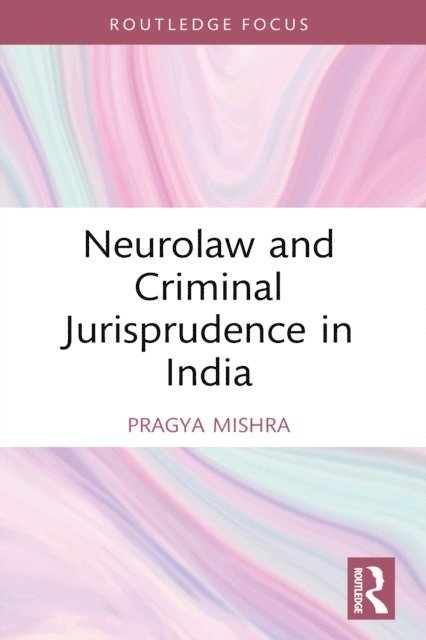 Pragya Mishra - Neurolaw and Criminal Jurisprudence in India, E-bok