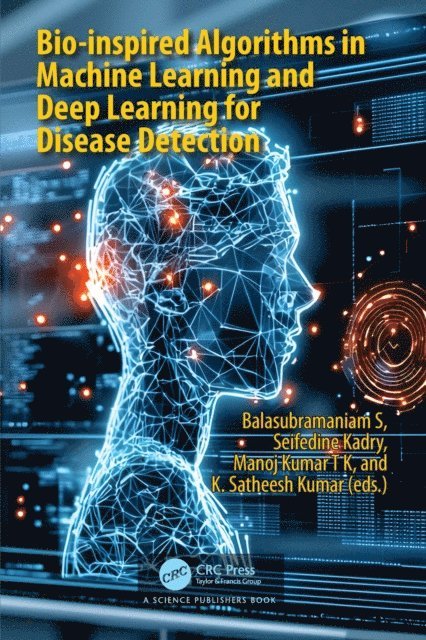 K. Satheesh Kumar, Manoj Kumar TK, Seifedine Kadry, Balasubramaniam S - Bio-inspired Algorithms in Machine Learning and Deep Learning for Disease Detection, E-bok