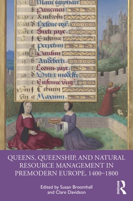 Clare Davidson, Susan Broomhall - Queens, Queenship, and Natural Resource Management in Premodern Europe, 1400-1800, E-bok
