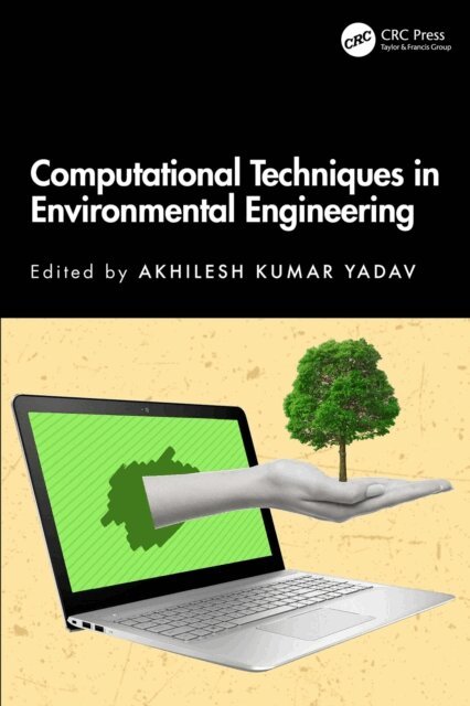 Akhilesh Kumar Yadav - Computational Techniques in Environmental Engineering, E-bok
