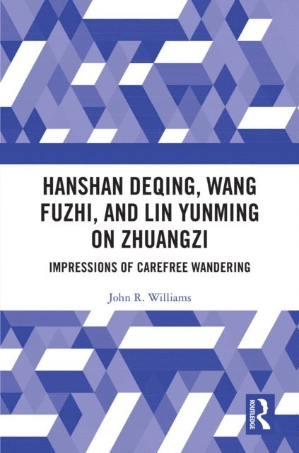 John R. Williams - Hanshan Deqing, Wang Fuzhi, and Lin Yunming on Zhuangzi, E-bok