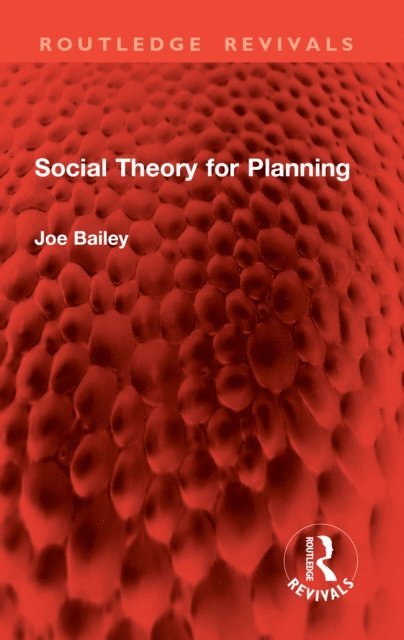 Joe Bailey - Social Theory for Planning, E-bok