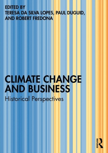 Robert Fredona, Paul Duguid, Teresa da Silva Lopes - Climate Change and Business, E-bok