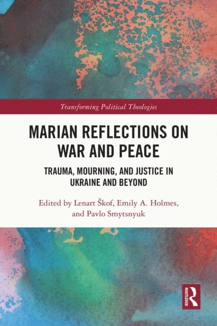 Pavlo Smytsnyuk, Emily A. Holmes, Lenart Skof - Marian Reflections on War and Peace, E-bok