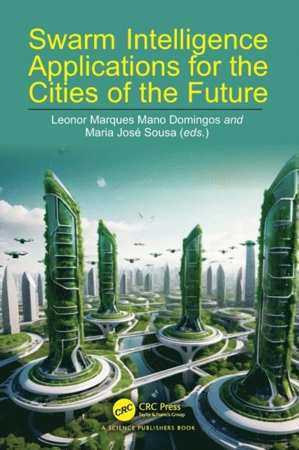 Maria Jose Sousa, Leonor Marques Mano Domingos - Swarm Intelligence Applications for the Cities of the Future, E-bok