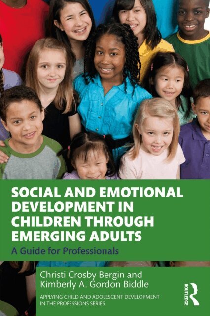 Kimberly A. Gordon Biddle, Christi Crosby Bergin - Social and Emotional Development in Children through Emerging Adults, E-bok