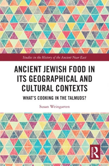 Susan Weingarten - Ancient Jewish Food in Its Geographical and Cultural Contexts, E-bok