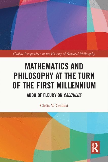 Clelia V. Crialesi - Mathematics and Philosophy at the Turn of the First Millennium, E-bok