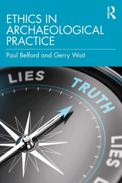 Gerry Wait, Paul Belford - Ethics in Archaeological Practice, E-bok