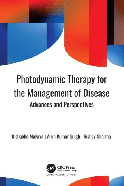 Rishav Sharma, Arun Kumar Singh, Rishabha Malviya - Photodynamic Therapy for the Management of Disease, E-bok