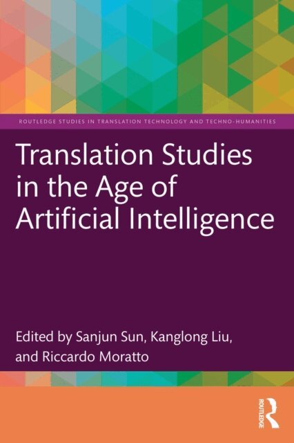 Riccardo Moratto, Kanglong Liu, Sanjun Sun - Translation Studies in the Age of Artificial Intelligence, E-bok