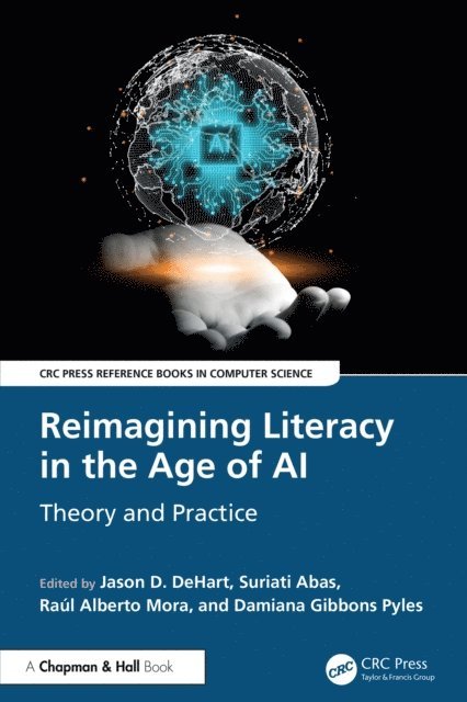Damiana Gibbons Pyles, Raul Alberto Mora, Suriati Abas, Jason D. DeHart - Reimagining Literacy in the Age of AI, E-bok