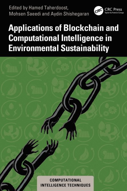 Aydin Shishegaran, Mohsen Saeedi, Hamed Taherdoost - Applications of Blockchain and Computational Intelligence in Environmental Sustainability, E-bok