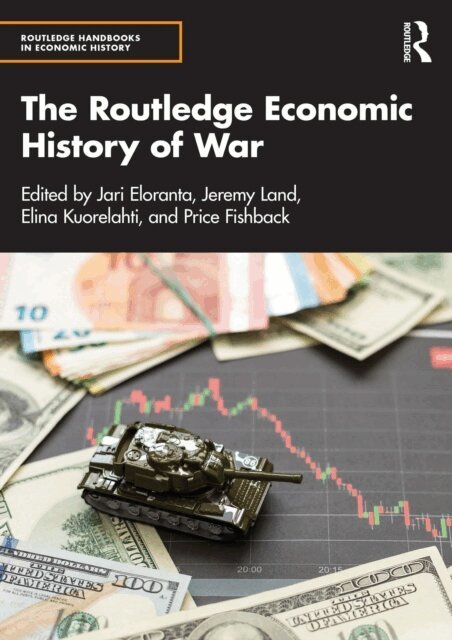 Price Fishback, Elina Kuorelahti, Jeremy Land, Jari Eloranta - Routledge Economic History of War, E-bok