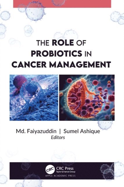 Sumel Ashique, Md. Faiyazuddin - Role of Probiotics in Cancer Management, E-bok