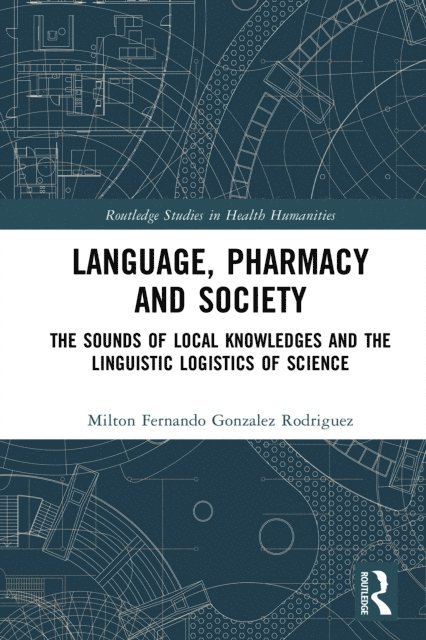 Milton Fernando Gonzalez Rodriguez - Language, Pharmacy and Society, E-bok