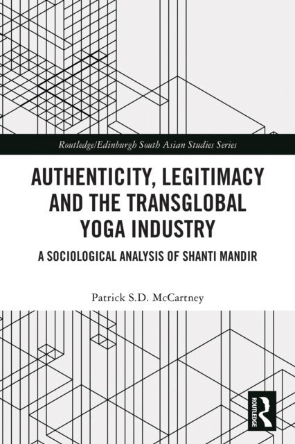 Patrick S.D. McCartney - Authenticity, Legitimacy and the Transglobal Yoga Industry, E-bok