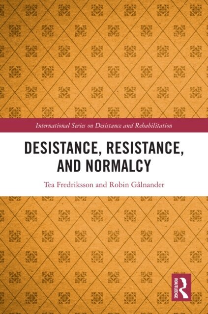 Robin Galnander, Tea Fredriksson - Desistance, Resistance, and Normalcy, E-bok