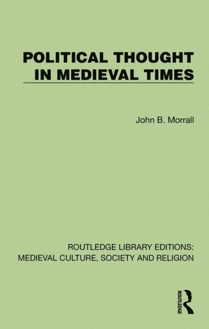 John B. Morrall - Political Thought in Medieval Times, E-bok