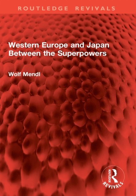 Wolf Mendl - Western Europe and Japan Between the Superpowers, E-bok