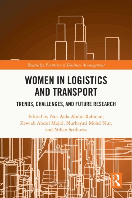 Nihan Senbursa, Nurhayati Mohd Nur, Zawiah Abdul Majid, Nor Aida Abdul Rahman - Women in Logistics and Transport, E-bok