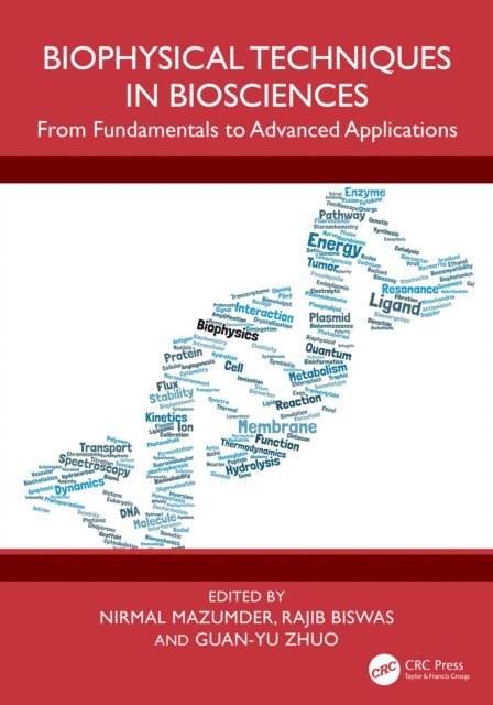 Guan-Yu Zhuo, Rajib Biswas, Nirmal Mazumder - Biophysical Techniques in Biosciences, E-bok
