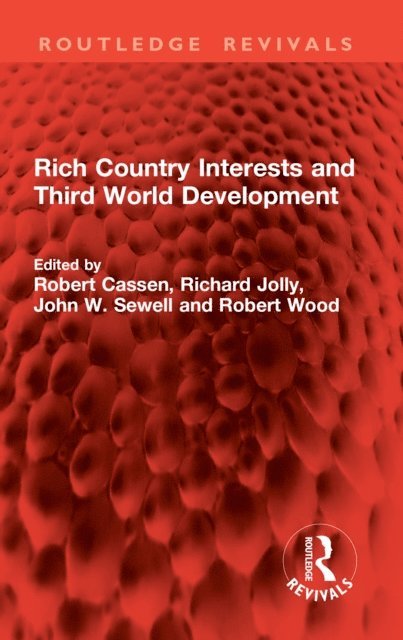 Robert Wood, John W. Sewell, Richard Jolly, Robert Cassen - Rich Country Interests and Third World Development, E-bok