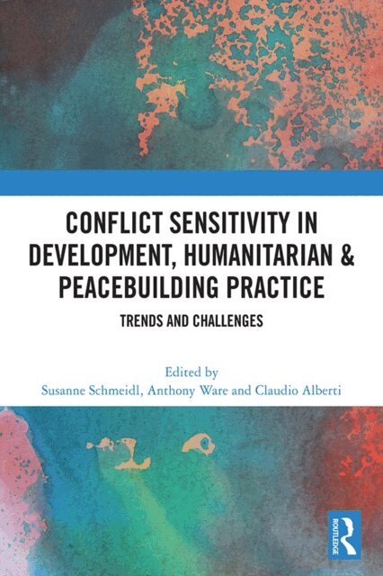 Claudio Alberti, Anthony Ware, Susanne Schmeidl - Conflict Sensitivity in Development, Humanitarian & Peacebuilding Practice, E-bok