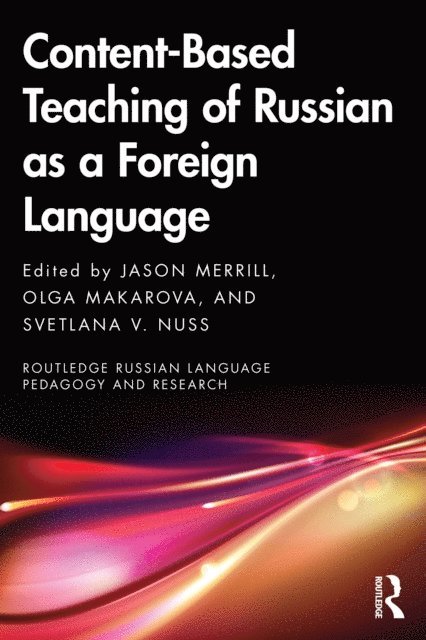 Svetlana V. Nuss, Olga Makarova, Jason Merrill - Content-Based Teaching of Russian as a Foreign Language, E-bok