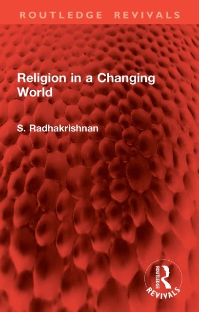 S. Radhakrishnan - Religion in a Changing World, E-bok