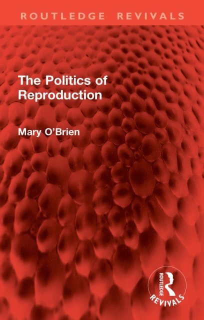 Mary O'Brien - Politics of Reproduction, E-bok