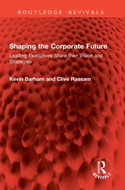 Clive Rassam, Kevin Barham - Shaping the Corporate Future, E-bok