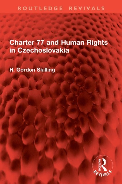 H. Gordon Skilling - Charter 77 and Human Rights in Czechoslovakia, E-bok