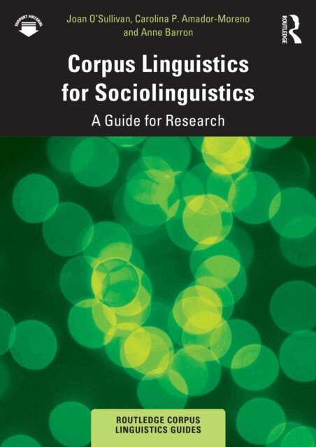 Anne Barron, Carolina P. Amador-Moreno, Joan O'Sullivan - Corpus Linguistics for Sociolinguistics, E-bok