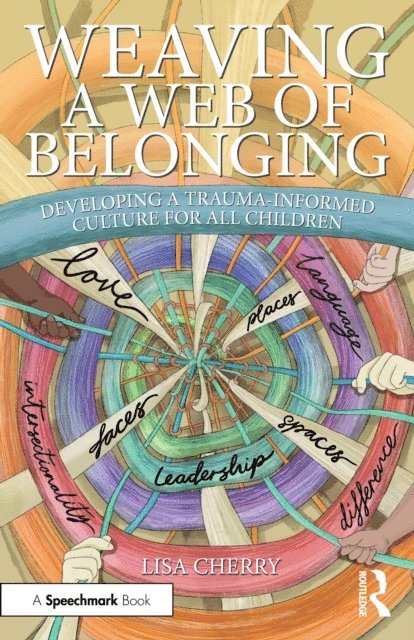 Lisa Cherry - Weaving a Web of Belonging: Developing a Trauma-Informed Culture for All Children, E-bok. Tillgänglighet: Lägg i varukorg