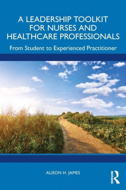 Alison H. James - Leadership Toolkit for Nurses and Healthcare Professionals, E-bok