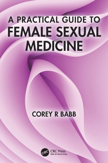 Corey R Babb - Practical Guide to Female Sexual Medicine, E-bok. Tillgänglighet: Lägg i varukorg