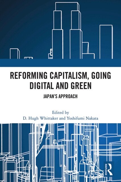 Yoshifumi Nakata, D. Hugh Whittaker - Reforming Capitalism, Going Digital and Green, E-bok