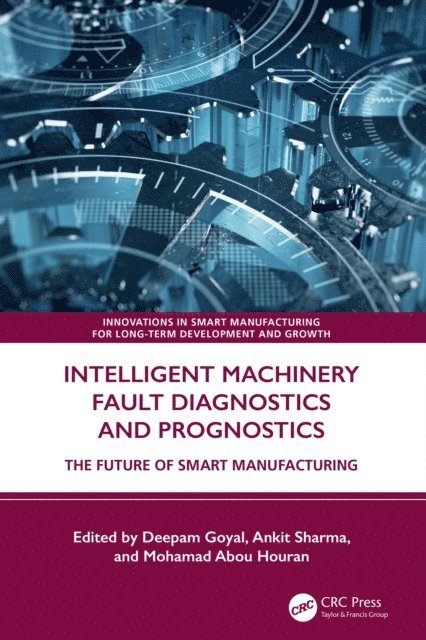 Mohamad Abou Houran, Ankit Sharma, Deepam Goyal - Intelligent Machinery Fault Diagnostics and Prognostics, E-bok