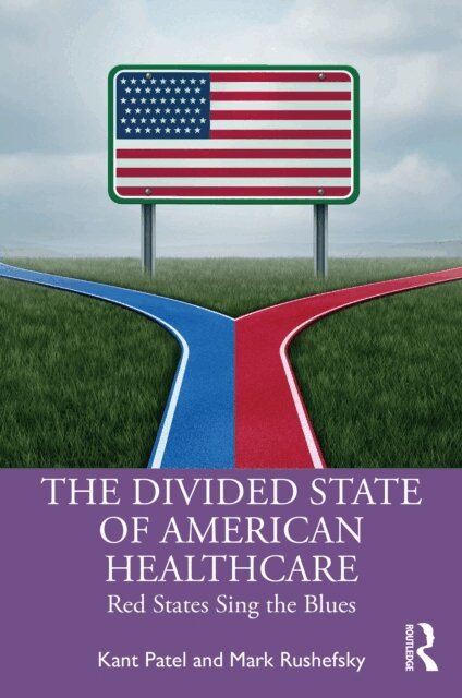 Mark E Rushefsky, Kant Patel - Divided State of American Healthcare, E-bok