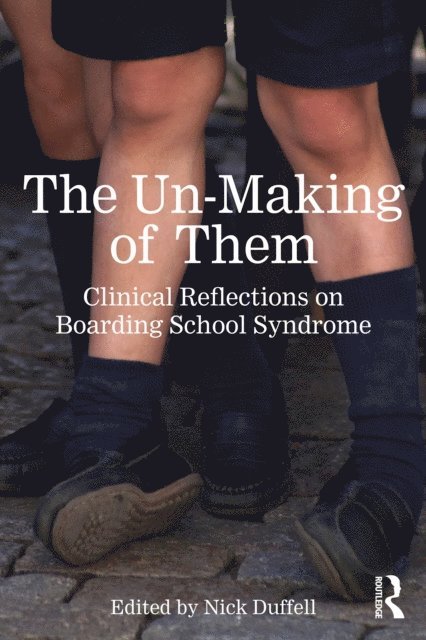 Nick Duffell - Un-Making of Them, E-bok