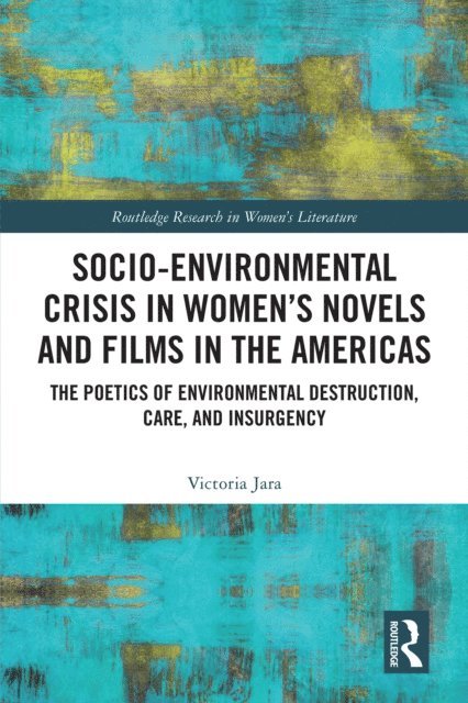 Victoria Jara - Socio-Environmental Crisis in Womena  s Novels and Films in The Americas, E-bok