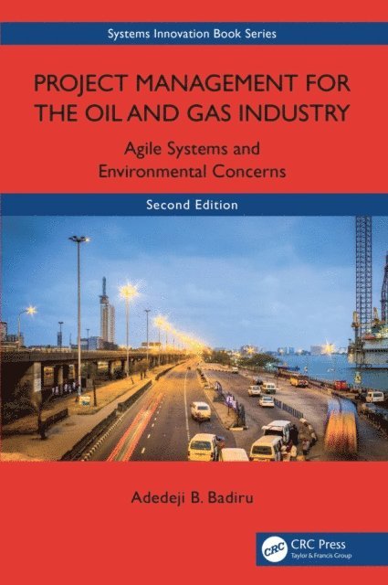 Adedeji B. Badiru - Project Management for the Oil and Gas Industry, E-bok
