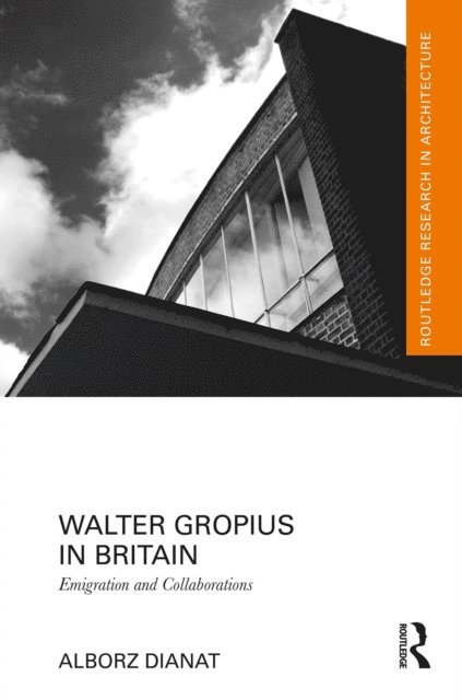 Alborz Dianat - Walter Gropius in Britain, E-bok