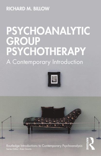 Richard M. Billow - Psychoanalytic Group Psychotherapy, E-bok
