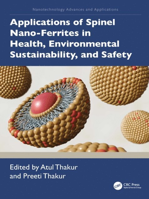 Preeti Thakur, Atul Thakur - Applications of Spinel Nano-Ferrites in Health, Environmental Sustainability, and Safety, E-bok