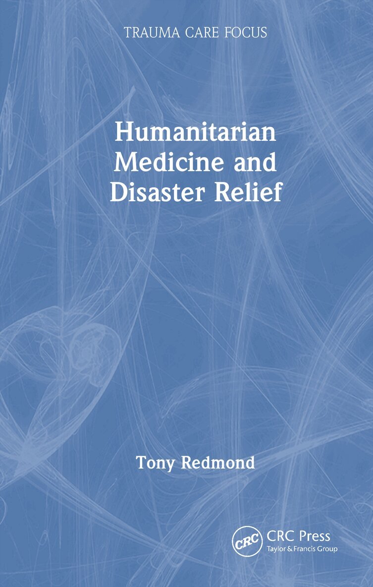 Tony Redmond - Humanitarian Medicine and Disaster Relief, E-bok