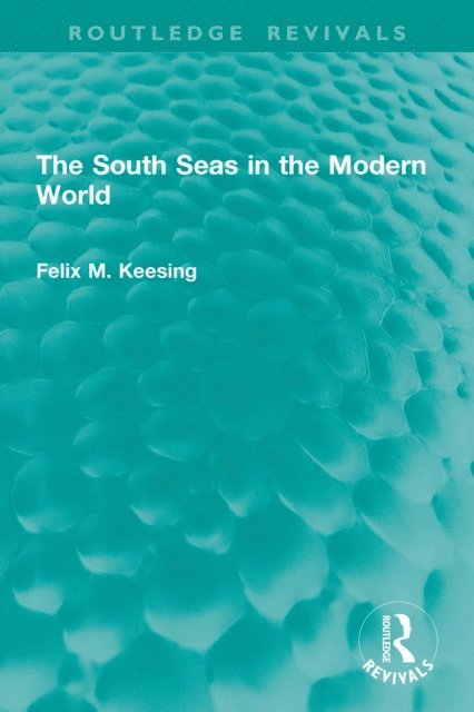 Felix M. Keesing - South Seas in the Modern World, E-bok