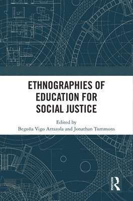 Jonathan Tummons, Begona Vigo Arrazola - Ethnographies of Education for Social Justice, E-bok